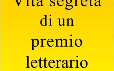 Vita segreta di un premio letterario