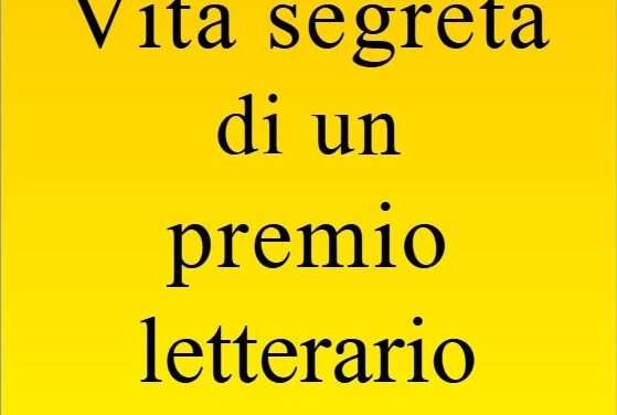 Vita segreta di un premio letterario