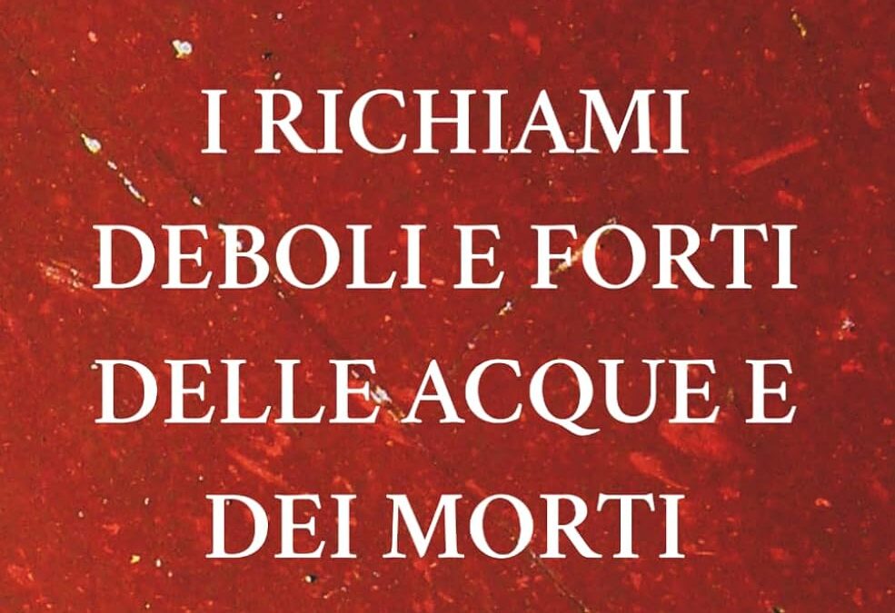 I richiami deboli e forti delle acque e dei morti